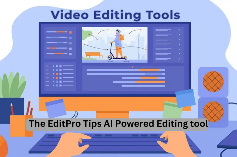 The EditPro Tips AI Powered Editing tool: Transform Your Content Faster and Smoother